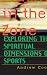 Playing in the Zone: Exploring the Spiritual Dimensions of Sports