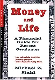 Money And Life: A Financial Guide For People Just Starting Out In Their Working Lives
