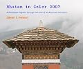 Bhutan in Color 2007: A Himalayan Kingdom through the Lens of an American Journalist