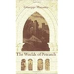 The Worlds of Petrarch (Duke Monographs in Medieval and Renaissance Studies) book cover