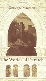 The Worlds of Petrarch (Duke Monographs in Medieval and Renaissance Studies, No 14)