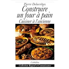 Construire un four a pain. Cuisiner � l'ancienne