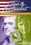 Thomas Jefferson: Letters from a Philadelphia Bookworm (Armstrong, Jennifer, Dear Mr. President.)