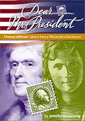 Thomas Jefferson: Letters from a Philadelphia Bookworm (Armstrong, Jennifer, Dear Mr. President.)