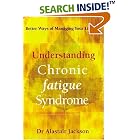 Click here to buy Understanding Chronic Fatigue Syndrome: Better Ways of Managing Your Lifestyle by  Dr. Alastair Jackson.