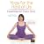 Yoga for the Rest of Us: Essentials for Every Body
