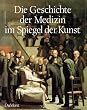 Die Geschichte der Medizin im Spiegel der Kunst