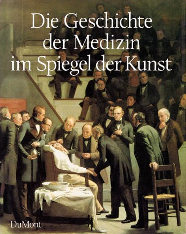 Die Geschichte der Medizin im Spiegel der Kunst