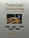 Professional Goldsmithing : A Contemporary Guide to Traditional Jewelry Techniques by Alan Revere