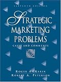 Strategic Marketing Problems: Cases and Comments (11th Edition)