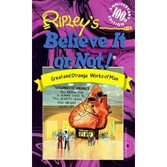 Ripley's Believe It or Not!: Great and Strange Works of Man (The Ripley's 100th Anniversary)