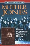 Mother Jones: Fierce Fighter for Workers Rights (Lerner Biographies)
