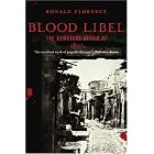 Blood Libel: The Damascus Affair of 1840 by  Ronald Florence