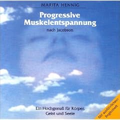 Progressive Muskelentspannung. CD: Nach Jacobson. Ein Hochgenu� f�r K�rper, Geist und Seele