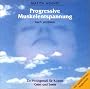 Progressive Muskelentspannung. CD: Nach Jacobson. Ein Hochgenu� f�r K�rper, Geist und Seele