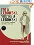 I'm a Lebowski, You're a Lebowski: Life, The Big Lebowski, and What Have You