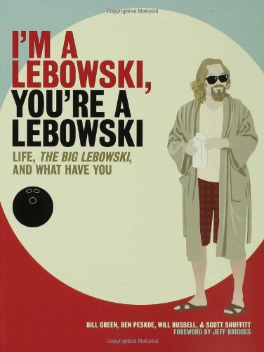 I'm a Lebowski, You're a Lebowski: Life, The Big Lebowski, and What Have You Book Image