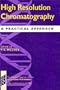 High Resolution Chromatography: A Practical Approach