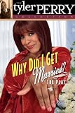 Tyler Perry's Why Did I Get Married - The Play