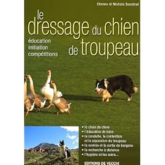 Le dressage du chien de troupeau. Education, initiation, comp�titions