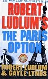 Robert Ludlum's The Paris Option (A Covert-One Novel)