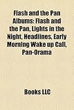 Flash and the Pan Albums: Flash and the Pan, Lights in the Night, Headlines, Early Morning Wake Up Call, Pan-Orama-