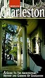 Buy : Complete Charleston: A Guide to the Architecture, History and Gardens of Charleston