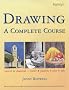 Drawing: A Complete Course (Step by Step Art School)