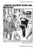 cover of Hermann Haarmann: »Pleite glotzt euch an. Restlos« - Satire in der Publizistik der Weimarer Republik. Ein Handbuch (2002)