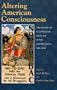 Altering American Consciousness: The History of Alcohol and Drug Use in the United States, 1800-2000