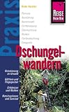 Dschungelwandern: Orientierung im Urwald. Gifttiere und Plagegeister. Erlebnisse und Risiken. Notsituationen und Survival - Reto Kuster