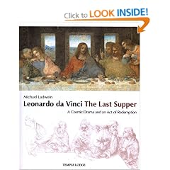 Leonardo Da Vinci, The Last Supper: A Cosmic Drama and an Act of Redemption