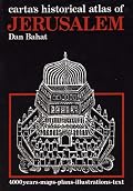 Carta's Historical Atlas of Jerusalem: An Illustrated Survey