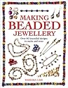 Making Beaded Jewellery: Over 80 Beautiful Designs to Make and Wear
