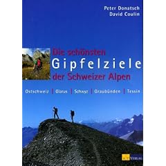 Die sch�nsten Gipfelziele der Schweizer Alpen. Ostschweiz, Glarus, Schwyz, Graub�nden, Tessin