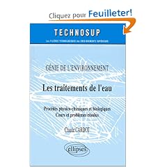 Les traitements de l'eau. proc�d�s physico-chimiques et biologiques. cours et problemes resolus.