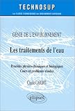 Les traitements de l'eau. proc�d�s physico-chimiques et biologiques. cours et problemes resolus.