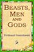 Beasts, Men and Gods