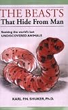 The Beasts that Hide from Man: Seeking the Worlds Last Undiscovered Animals