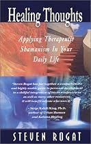 Healing Thoughts: Applying Therapeutic Shamanism in Your Daily Life Healing Thoughts: Applying Therapeutic Shamanism in Your Daily Life