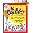 Kids Collect: Amazing Collections for Fun, Crafts, and Science Fair Projects by Dan Hubley and Mary Hubley