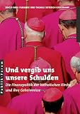 Produkt-Bild: Und vergib uns unsere Schulden: Die Finanzpolitik der katholischen Kirche und ihre Geheimnisse