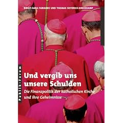 Und vergib uns unsere Schulden: Die Finanzpolitik der katholischen Kirche und ihre Geheimnisse