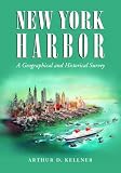New York Harbor: A Geographical And Historical Survey