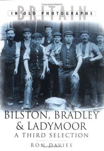 Bilston, Bradley and Ladymoor in Old Photographs: A Third Selection