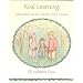 Real Learning: Education in the Heart of the Home