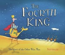 The Fourth King: The Story of the Other Wise Man The Fourth King: The Story of the Other Wise Man
