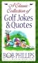 A Classic Collection of Golf Jokes & Quotes