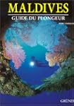 Maldives. Guide du plongeur