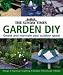 The "Sunday Times" Garden DIY: A Complete Guide to Creating and Maintaining Your Outdoor Space